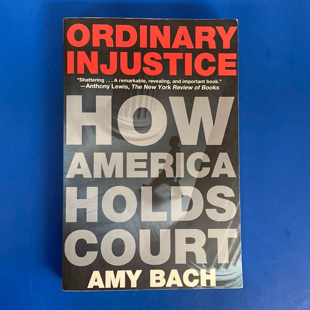 Ordinary Injustice How America Holds Court by Amy Bach (paperback)